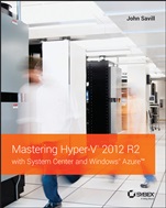 Mastering Hyper–V 2012 R2 with System Center and Windows Azure - ISBN 9781118828182