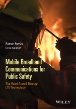 Mobile Broadband Communications for Public Safety: The Road Ahead Through LTE Technology - ISBN 9781118831250