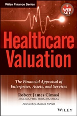 Healthcare Valuation: The Financial Appraisal of Enterprises, Assets, and Services - ISBN 9781118832974