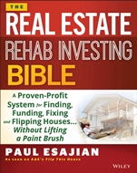 The Real Estate Rehab Investing Bible: A Proven–Profit System for Finding, Funding, Fixing, and Flipping Houses...Without Lifting a Paintbrush - ISBN 9781118835388