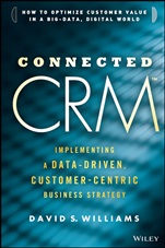 Connected CRM: Implementing a Data–Driven, Customer–Centric Business Strategy - ISBN 9781118835807