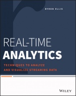 Real–Time Analytics: Techniques to Analyze and Visualize Streaming Data - ISBN 9781118837917