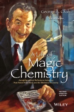 A Life of Magic Chemistry: Autobiographical Reflections Including Post–Nobel Prize Years and the Methanol Economy - ISBN 9781118840030