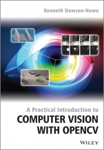 A Practical Introduction to Computer Vision with OpenCV - ISBN 9781118848456