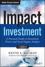 Impact Investment: A Practical Guide to Investment Process and Social Impact Analysis + Website - ISBN 9781118848647