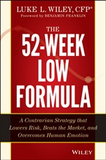 The 52–Week Low Formula: A Contrarian Strategy that Lowers Risk, Beats the Market, and Overcomes Human Emotion - ISBN 9781118853474