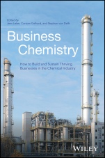 Business Chemistry: How to Build and Sustain Thriving Businesses in the Chemical Industry - ISBN 9781118858493