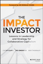The Impact Investor: Lessons in Leadership and Strategy for Collaborative Capitalism - ISBN 9781118860816