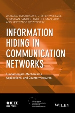 Information Hiding in Communication Networks: Fundamentals, Mechanisms, Applications, and Countermeasures - ISBN 9781118861691