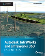 Autodesk InfraWorks and InfraWorks 360 Essentials: Autodesk Official Press - ISBN 9781118862032