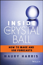 Inside the Crystal Ball: How to Make and Use Forecasts - ISBN 9781118865071