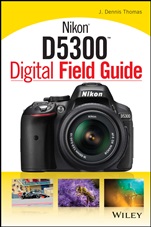 Nikon D5300 Digital Field Guide - ISBN 9781118867266