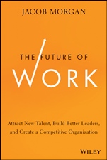 The Future of Work: Attract New Talent, Build Better Leaders, and Create a Competitive Organization - ISBN 9781118877241