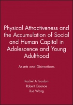 Physical Attractiveness and the Accumulation of Social and Human Capital in Adolescence and Young Adulthood: Assets and Distractions - ISBN 9781118880012
