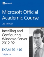70–410 Installing and Configuring Windows Server 2012 R2 Lab Manual - ISBN 9781118882290