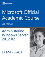 70–411 Administering Windows Server 2012 R2 Lab Manual - ISBN 9781118882917