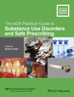 The ADA Practical Guide to Substance Use Disorders and Safe Prescribing - ISBN 9781118886014