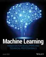 Machine Learning: Hands–On for Developers and Technical Professionals - ISBN 9781118889060