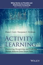Activity Learning: Discovering, Recognizing, and Predicting Human Behavior from Sensor Data - ISBN 9781118893760