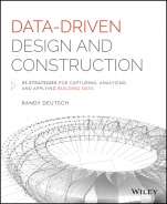 Data–Driven Design and Construction: 25 Strategies for Capturing, Analyzing and Applying Building Data - ISBN 9781118898703