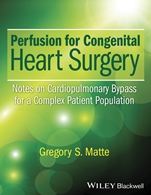 Perfusion for Congenital Heart Surgery: Notes on Cardiopulmonary Bypass for a Complex Patient Population - ISBN 9781118900796