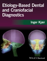 Etiology–Based Dental and Craniofacial Diagnostics - ISBN 9781118912126