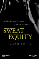 Sweat Equity: Inside the New Economy of Mind and Body - ISBN 9781118914595
