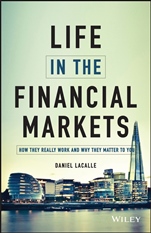 Life in the Financial Markets: How They Really Work And Why They Matter To You - ISBN 9781118914878