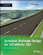 Autodesk Drainage Design for InfraWorks 360 Essentials: Autodesk Official Press - ISBN 9781118915967