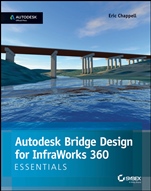 Autodesk Bridge Design for InfraWorks 360 Essentials: Autodesk Official Press - ISBN 9781118915974
