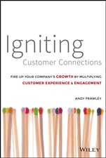 Igniting Customer Connections: Fire Up Your Companys Growth By Multiplying Customer Experience and Engagement - ISBN 9781118916704