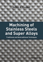 Machining of Stainless Steels and Super Alloys: Traditional and Nontraditional Techniques - ISBN 9781118919569