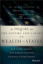 An Inquiry into the Nature and Causes of the Wealth of States: How Taxes, Energy, and Worker Freedom Change Everything - ISBN 9781118921227