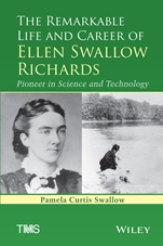 The Remarkable Life and Career of Ellen Swallow Richards: Pioneer in Science and Technology - ISBN 9781118923832