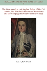 The Correspondence of Stephen Fuller, 1788–1795: Jamaica, The West India Interest at Westminster and the Campaign to Preserve the Slave Trade - ISBN 9781118932124