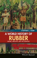 A World History of Rubber: Empire, Industry, and the Everyday - ISBN 9781118934227