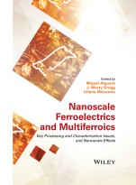 Nanoscale Ferroelectrics and Multiferroics: Key Processing and Characterization Issues, and Nanoscale Effects, 2 Volumes - ISBN 9781118935750