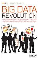 Big Data Revolution: What farmers, doctors and insurance agents teach us about discovering big data patterns - ISBN 9781118943717