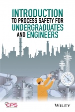 Introduction to Process Safety for Undergraduates and Engineers - ISBN 9781118949504