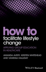 How to Facilitate Lifestyle Change: Applying Group Education in Healthcare - ISBN 9781118949917