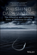 Phishing Dark Waters: The Offensive and Defensive Sides of Malicious Emails - ISBN 9781118958476