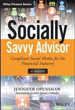 The Socially Savvy Advisor: Compliant Social Media for the Financial Industry - ISBN 9781118959077