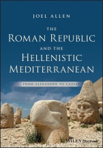 The Roman Republic and the Hellenistic Mediterranean: From Alexander to Caesar - ISBN 9781118959343