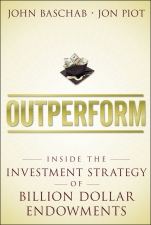 Outperform: Inside the Investment Strategy of Billion Dollar Endowments - ISBN 9781118961841
