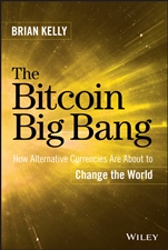 The Bitcoin Big Bang: How Alternative Currencies Are About to Change the World - ISBN 9781118963661