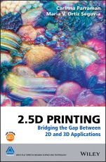 2.5D Printing: Bridging the Gap Between 2D and 3D Applications - ISBN 9781118967300
