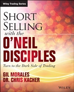Short–Selling with the ONeil Disciples: Turn to the Dark Side of Trading - ISBN 9781118970973