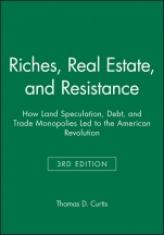 Riches, Real Estate, and Resistance: How Land Speculation, Debt, and Trade Monopolies Led to the American Revolution - ISBN 9781118973936