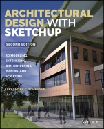 Architectural Design with SketchUp: 3D Modeling, Extensions, BIM, Rendering, Making, and Scripting - ISBN 9781118978818