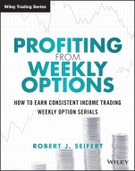 Profiting from Weekly Options: How to Earn Consistent Income Trading Weekly Option Serials - ISBN 9781118980583